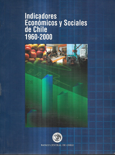 Indicadores Económicos Y Sociales De Chile 1960 - 2000