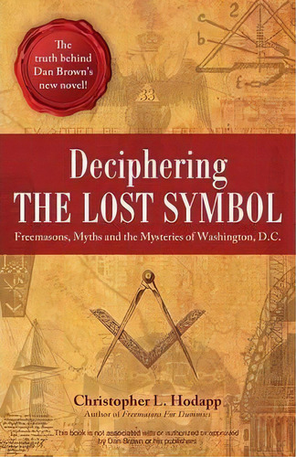 Deciphering The Lost Symbol : Freemasons, Myths And The Mysteries Of Washington, D.c., De Christopher Hodapp. Editorial Ulysses Press, Tapa Blanda En Inglés