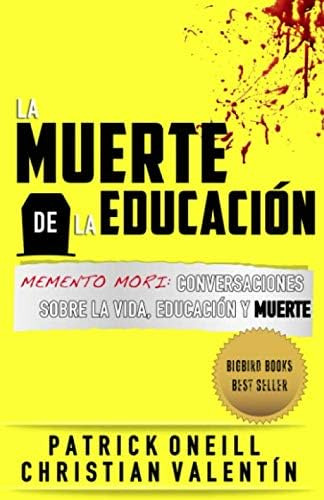 Libro: La Muerte De La Educacion: Memento Mori Conversacione