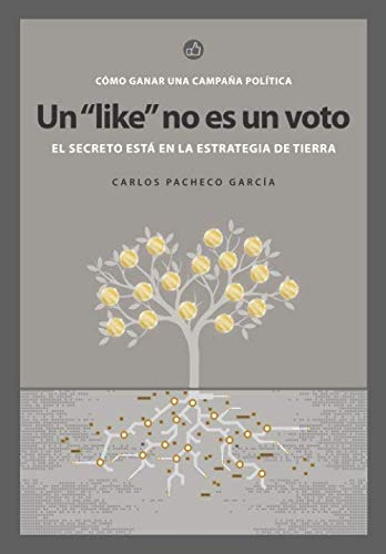 Un Like No Es Un Voto: Como Ganar Una Campana Politica (span