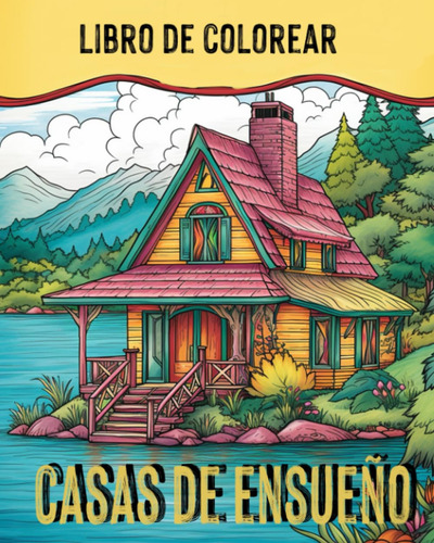 Casas De Ensueño - Libro De Colorear: Casas Hermosas P 71qgt