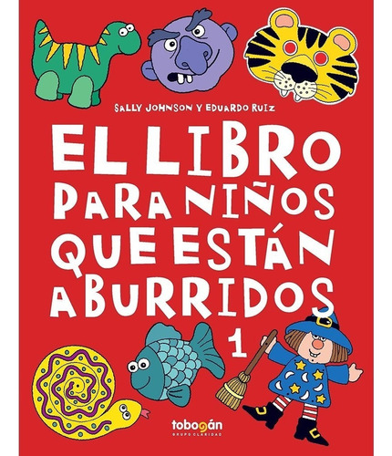 EL LIBRO PARA NIÑOS QUE ESTAN ABURRIDOS 1, de Johnson, Sally. Editorial Tobogán, tapa blanda en español, 2018