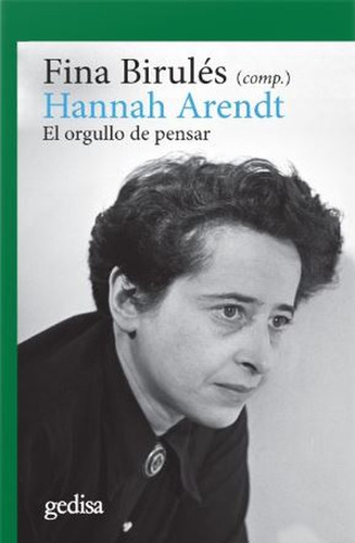 Hannah Arendt. El Orgullo De Pensar