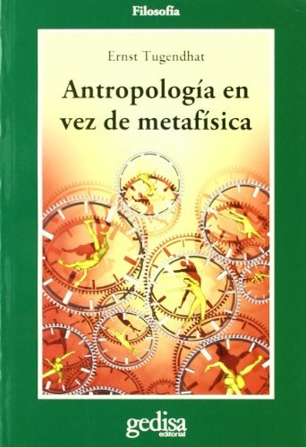 Antropología En Vez De Metafísica, De Tugendhat, Ernst. Serie N/a, Vol. Volumen Unico. Editorial Gedisa, Tapa Blanda, Edición 1 En Español, 2008