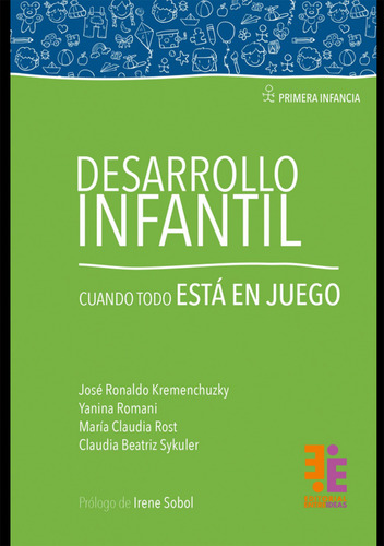 Desarrollo Infantil. Cuando Todo Esta En Juego., De José Ronaldo Kremenchuzky.. Editorial Entreideas, Tapa Blanda, Edición 1 En Español, 2024