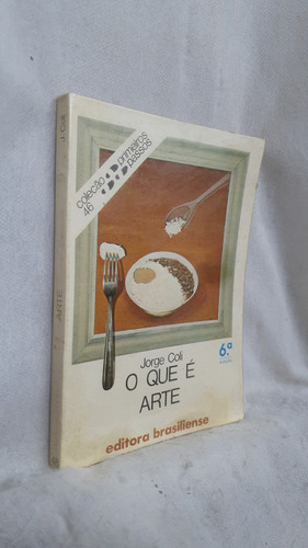 Livro O Que É Arte - Coleção Primeiros Passos 45 - Jorge Coli - Editora Brasiliense (Usado)