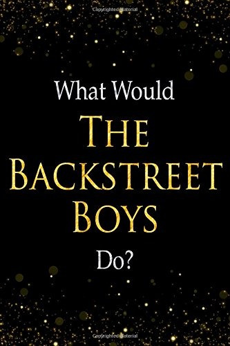 What Would The Backstreet Boys Dor The Backstreet Boys Desig