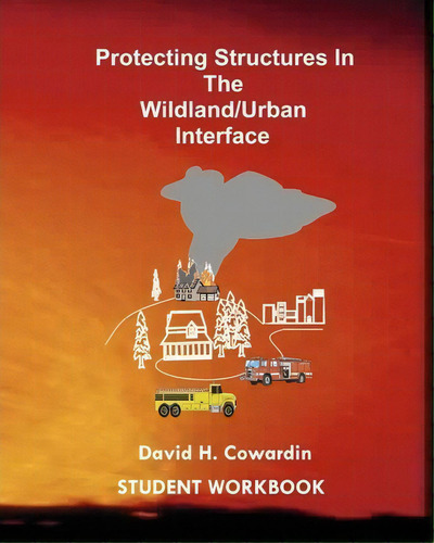 Protecting Structures In The Wildland/urban Interface, De David H Cowardin. Editorial Createspace Independent Publishing Platform, Tapa Blanda En Inglés