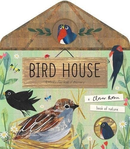 Bird House - A Clover Robin Book Of Nature - Libby Walden, De Walden, Libby. Editorial Little Tiger Press, Tapa Dura En Inglés Internacional, 2018