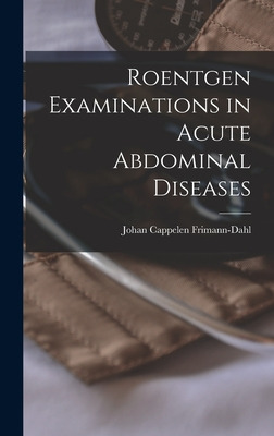 Libro Roentgen Examinations In Acute Abdominal Diseases -...