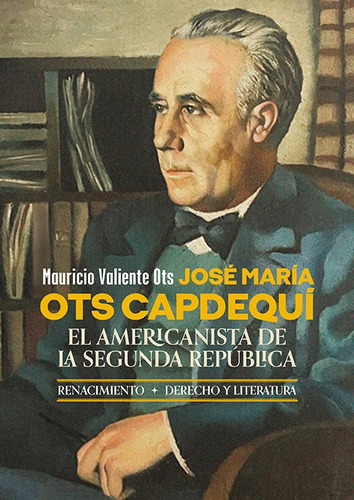 Libro Jose Maria Ots Capdequi - Valiente Ots, Mauricio