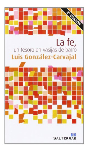 La Fe Un Tesoro En Vasijas De Barro - Gonzalez-carvajal Sant
