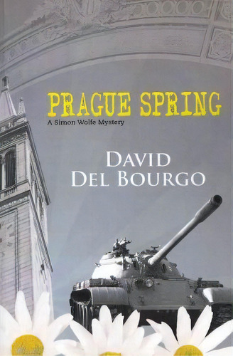 Prague Spring, De David Del Bourgo. Editorial Createspace Independent Publishing Platform, Tapa Blanda En Inglés