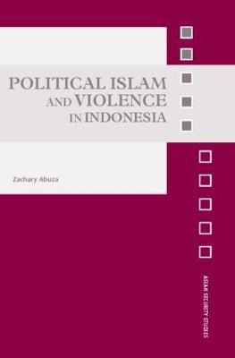 Political Islam And Violence In Indonesia - Zachary Abuza