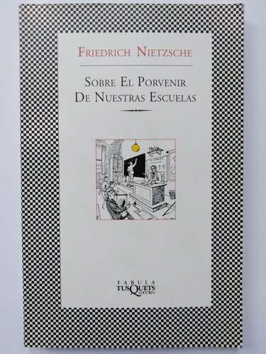 Friedrich Nietzsche - Sobre El Porvenir De Nuestras Escuelas