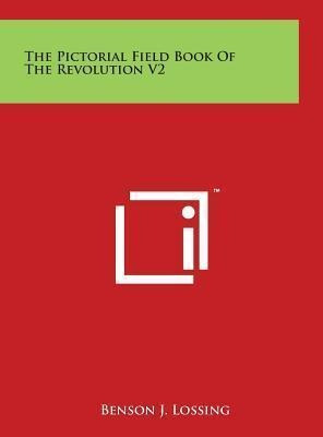 Libro The Pictorial Field Book Of The Revolution V2 - Pro...