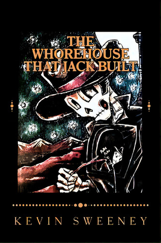 The Whorehouse That Jack Built, De Sweeney, Kevin. Editorial Lightning Source Inc, Tapa Blanda En Inglés