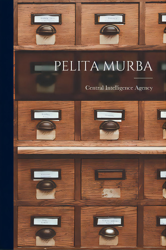Pelita Murba, De Central Intelligence Agency. Editorial Hassell Street Pr, Tapa Blanda En Inglés