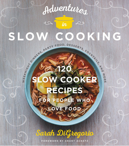 Libro: Adventures In Slow Cooking: 120 Slow-cooker Recipes F