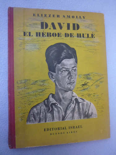 David El Héroe De Hulé. Eiezer Smolly.