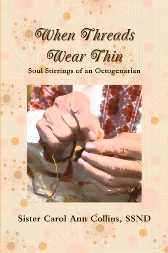 When Threads Wear Thin, De Collins, Ssnd Sister Carol Ann. Editorial Lulu Pr, Tapa Blanda En Inglés