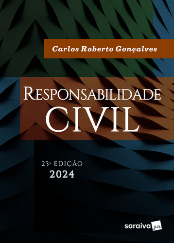 Responsabilidade Civil - 23ª Edição 2024, De Carlos Roberto Gonçalves., Vol. 1. Editorial Saraiva Jur, Capa Mole, Edição 23 Em Português, 2024