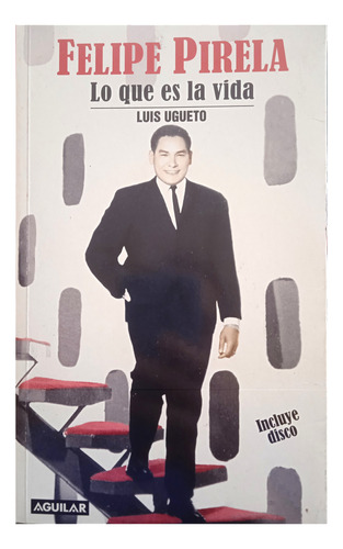 Felipe Pirela Lo Que Es La Vida (biografía) / Luis Ugueto