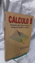 Comprar Livro Cálculo B - Funções De Várias Variáveis Integrais Duplas E Triplas - Mírian Buss Gonçalves Diva M. Flemming [1999]