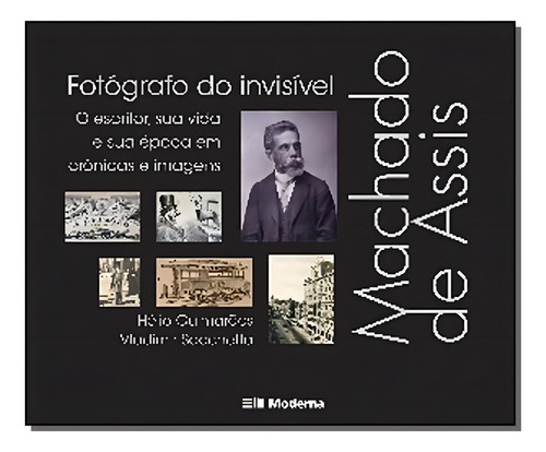 Machado De Assis - (moderna): Machado De Assis - 1180, De Guimaraes, Helio De Seixas. Série Não Classificável Editora Moderna, Capa Mole Em Português, 20