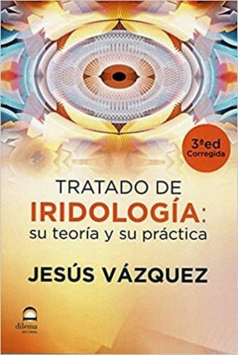 Tratado De Iridologia Su Teoria Y Su Practica - Vazquez Jesu