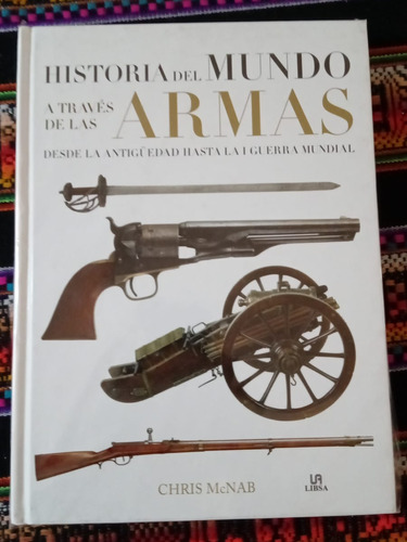 Historia Del Mundo A Traves De Las Armas.