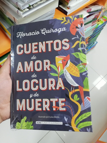 Libro Cuentos De Amor De Locura Y De Muerte - Alma Clasicos 