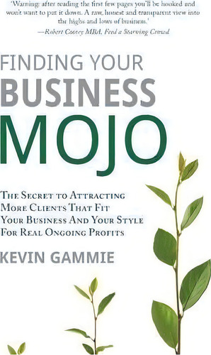 Finding Your Business Mojo, De Kevin Gammie. Editorial Growth Mentors, Tapa Blanda En Inglés