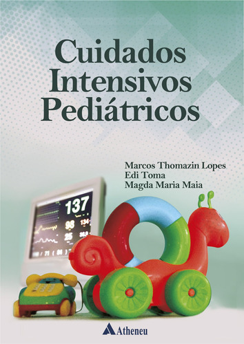 Cuidados Intensivos Pediátricos, de Lopes, Marcos Thomazin. Editora Atheneu Ltda, capa mole em português, 2019