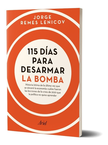 115 Dias Para Desarmar La Bomba De Jorge Remes Lenicov-ariel