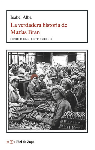 LA VERDADERA HISTORIA DE MATIAS BRAN, de ALBA, ISABEL. Editorial Piel de Zapa, tapa blanda en español