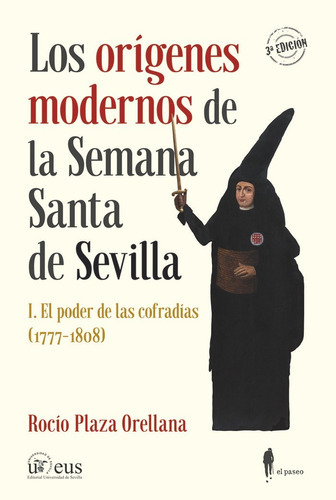 (NE) LOS ORIGENES MODERNOS DE LA SEMANA SANTA DE SEVILLA, I, de PLAZA ORELLANA, ROCIO. El Paseo Editorial, tapa blanda en español