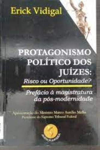 Protagonismo Politico Dos Juizes: Risco ou Oportunidade?, de Erick Vidigal. Editorial América jurídica, tapa mole en português