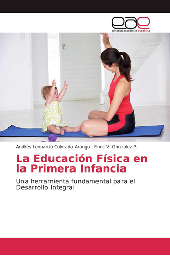 Libro: La Educación Física En La Primera Infancia: Una Para