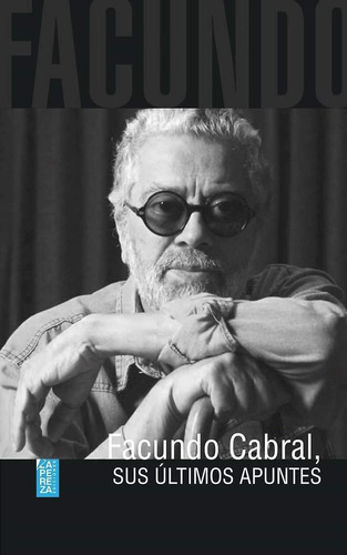 Facundo Cabral - Sus Ultimos Apuntes, De Facundo Cabral. Editorial Ediciones La Pereza, Tapa Blanda En Español, 2021