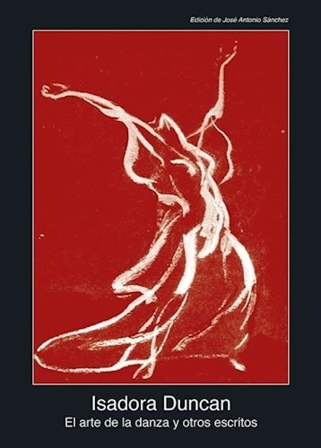 Arte De La Danza Y Otros Escritos, Isadora Duncan, Akal