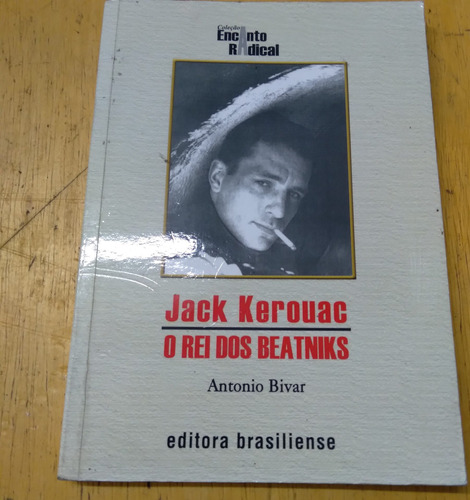 Livro Jack Kerouac O Rei Dos Beatniks Antonio Bivar