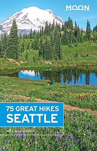 Moon 75 Great Hikes Seattle (moon Outdoors)