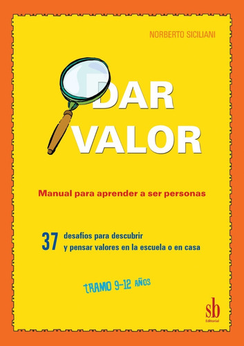 Dar Valor. Manual Para Aprender A Ser Personas. 9-12 Años