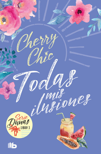 Todas mis ilusiones (Dunas 3), de Cherry Chic. Editorial B de Bolsillo, tapa blanda en español