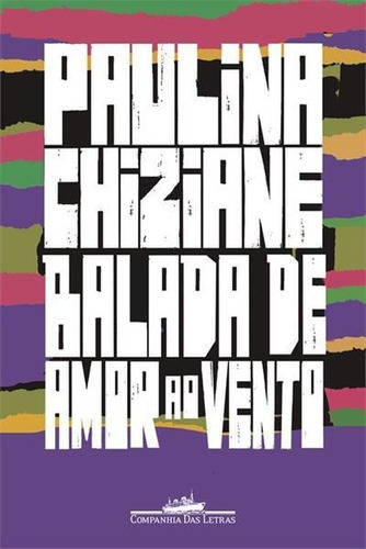 Balada De Amor Ao Vento - 1ªed.(2022), De Paulina Chiziane. Editora Companhia Das Letras, Capa Mole, Edição 1 Em Português, 2022