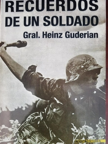 Recuerdos De Un Soldado - General Heinz Guderian