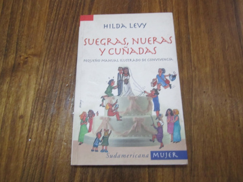 Suegras, Nueras Y Cuñadas - Hilda Levy - Ed: Sudamericana
