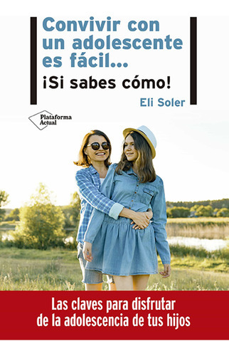 Convivir Con Un Adolescente Es Facilsi Sabes Como, De Soler, Eli. Editorial Plataforma En Español