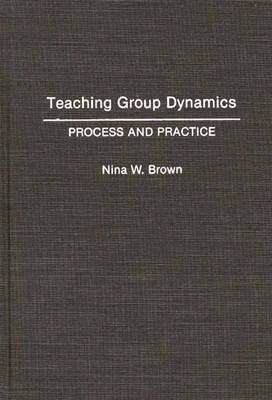 Libro Teaching Group Dynamics - Nina W. Brown